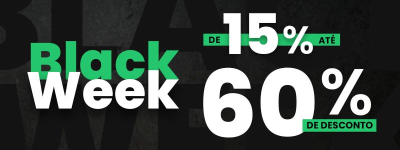 Black Week de 15% a 60% de descontos em todos os artigos.